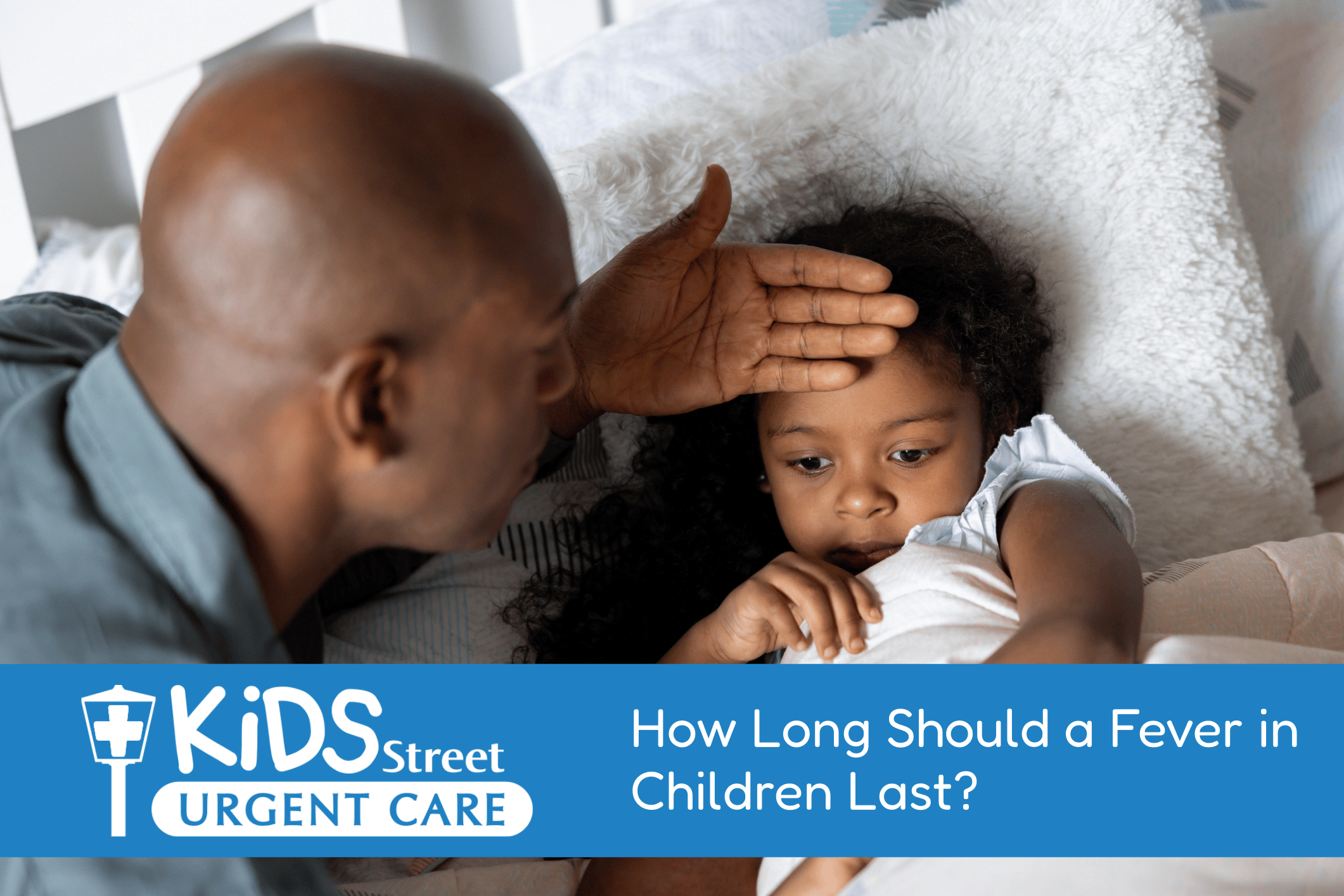 How Long Should a Fever in Children Last? Dad checking little girls temperature for a fever in kids