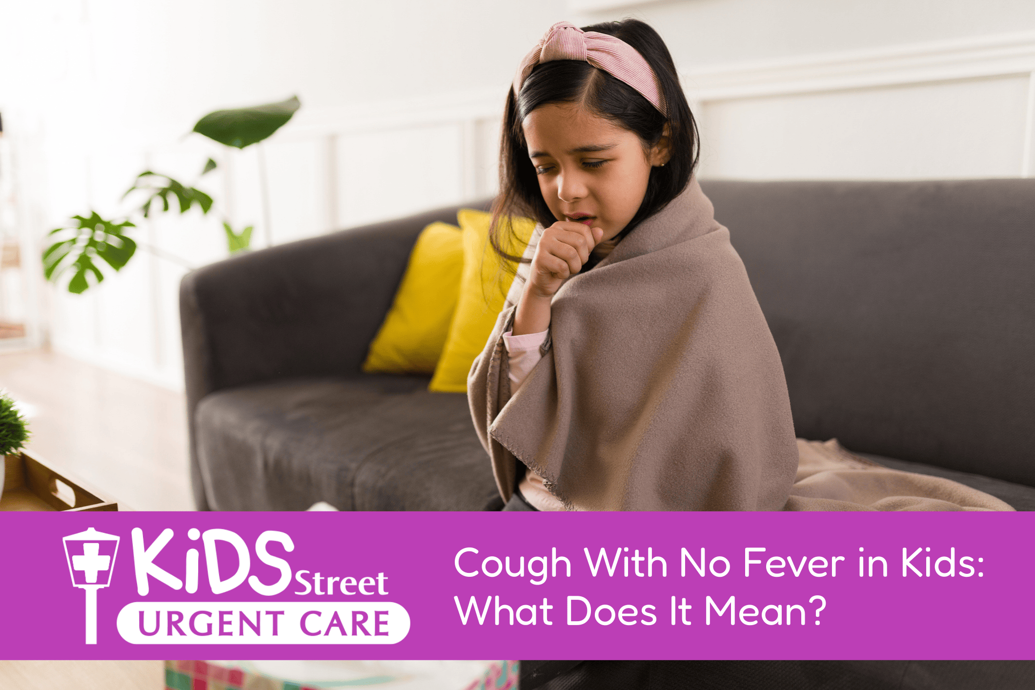 Cough With No Fever in Kids What Does It Mean Little girl coughing on her couch feature image for Cough With No Fever in Kids: What Does It Mean? blog